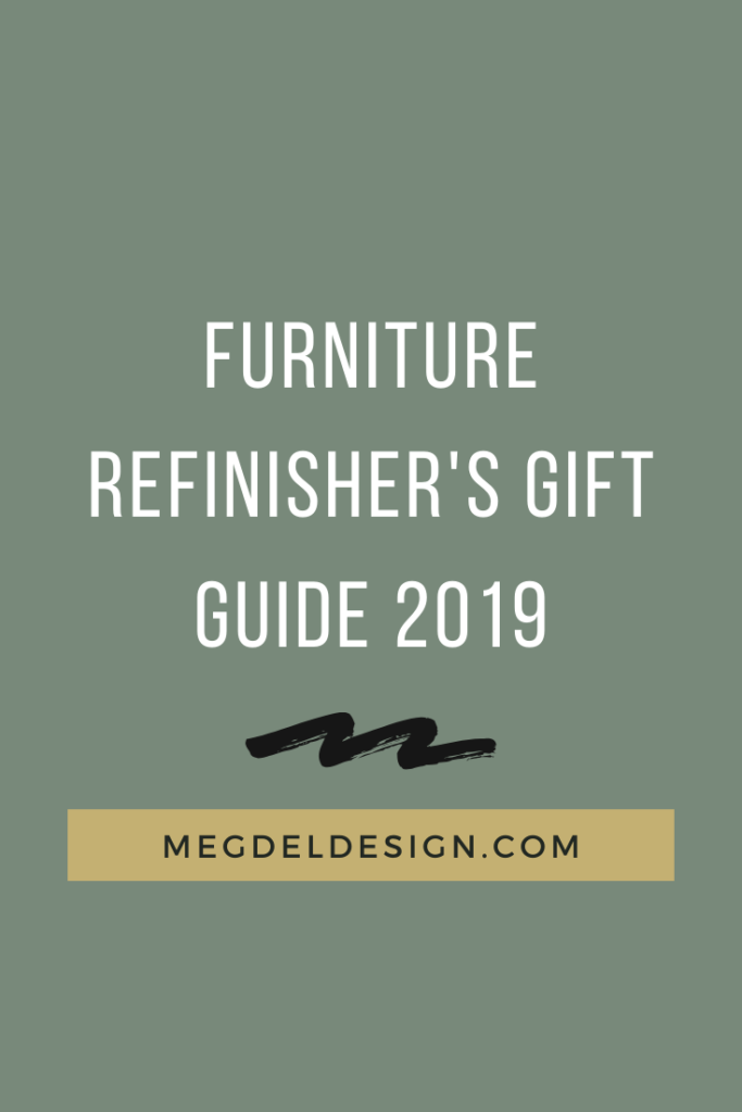 Need help with gift ideas? This furniture refinisher's gift guide is filled with great gift ideas for the refinisher in your life. Check it out here! #megdeldesign  #paintedfurniture #giftguide